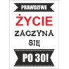 prawdziwe życie zaczyna się po 30!